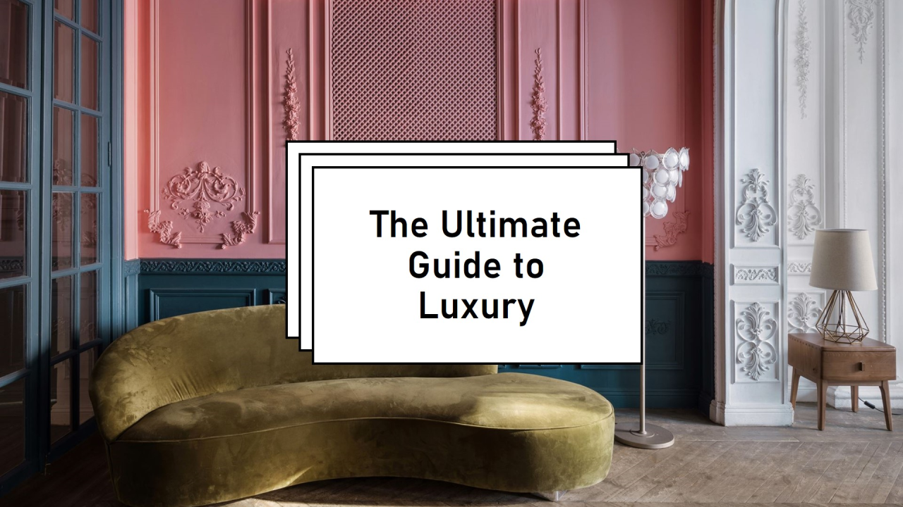 What Do Luxury Mean? The Ultimate Guide to Understanding True Luxury in 2024